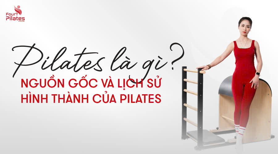 Pilates là gì? Nguồn gốc và lịch sử hình thành của Pilates