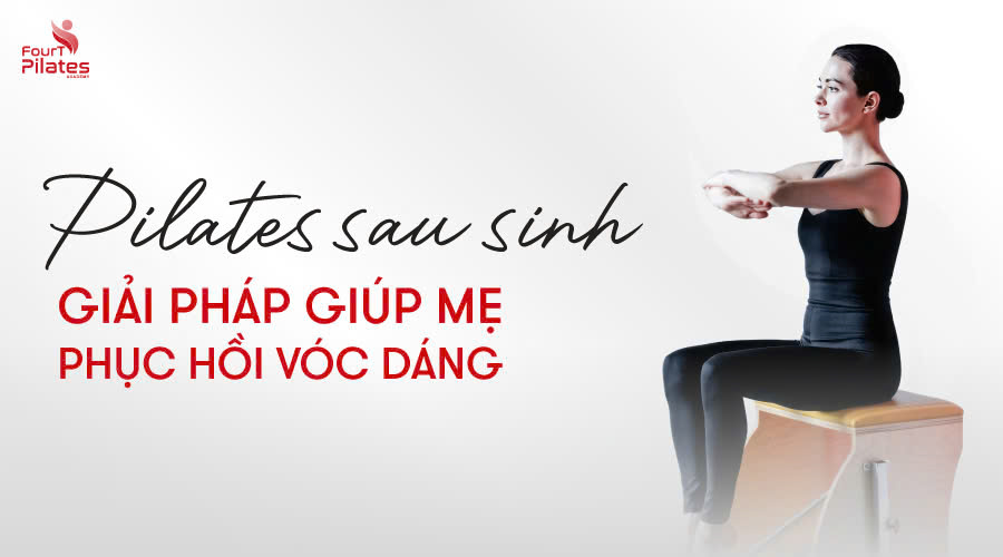 Pilates sau sinh giải pháp giúp Mẹ phục hồi vóc dáng