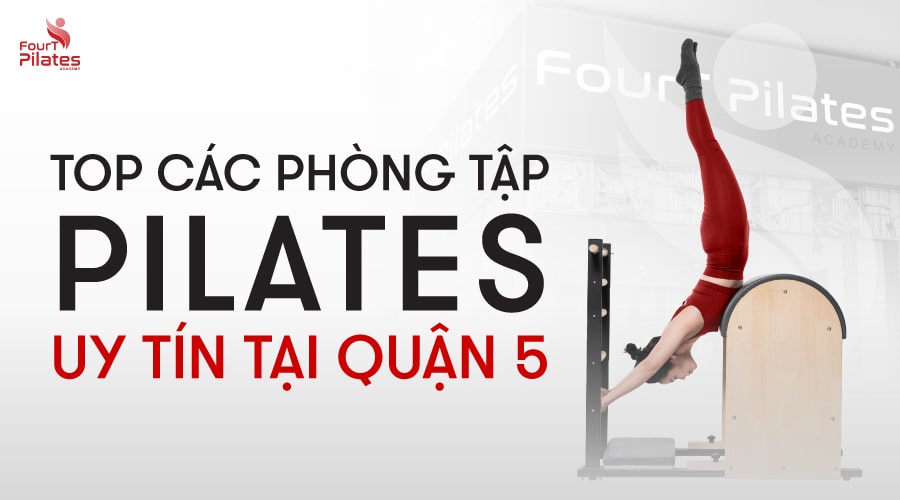 Top các phòng tập Pilates uy tín tại Quận 5 