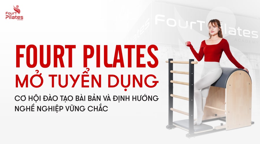 FourT Pilates mở tuyển dụng – Cơ hội đào tạo bài bản và định hướng nghề nghiệp vững chắc