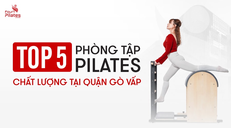 Top 5 phòng tập Pilates chất lượng tại Gò Vấp