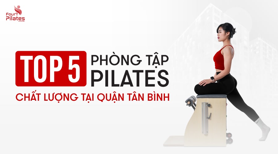 Top 5 phòng tập Pilates chất lượng tại Tân Bình