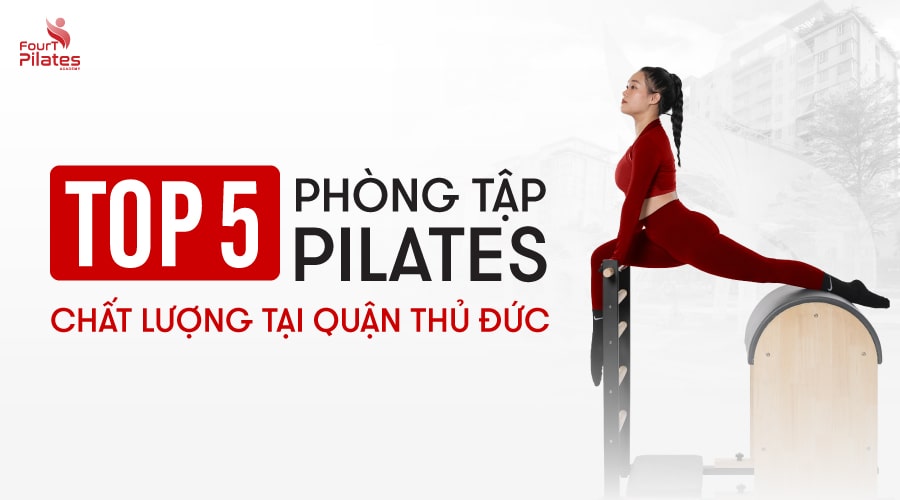 Top 5 phòng tập Pilates chất lượng tại Thủ Đức