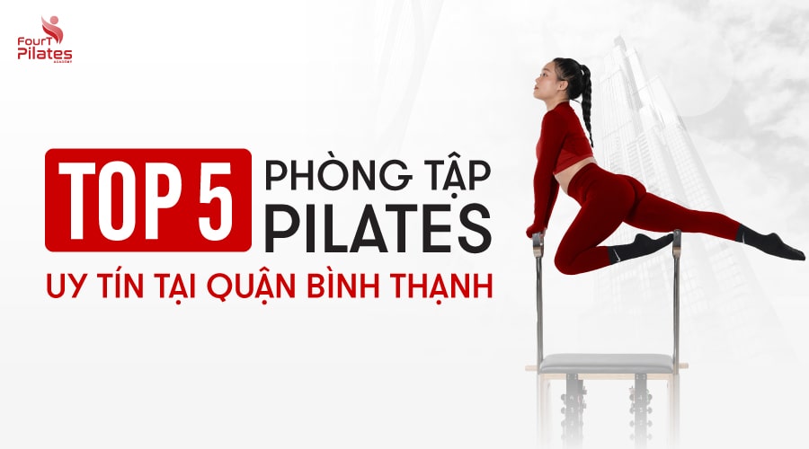 Top 5 phòng tập Pilates uy tín tại quận Bình Thạnh