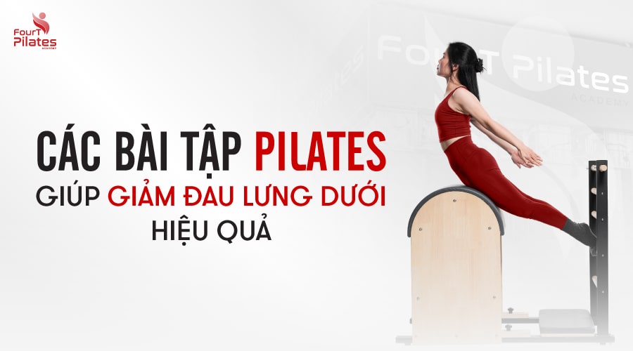 Các bài tập Pilates giúp giảm đau lưng dưới hiệu quả 