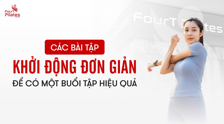 Các bài tập khởi động đơn giản để có một buổi tập hiệu quả
