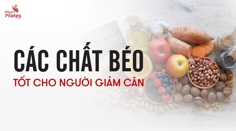 Các chất béo tốt cho người giảm cân