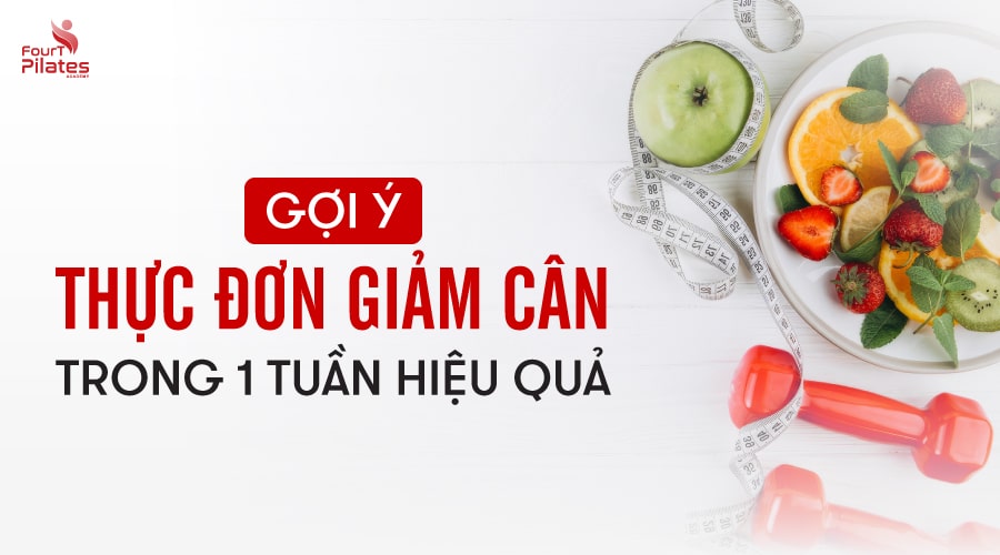 Gợi ý thực đơn giảm cân trong 1 tuần hiệu quả
