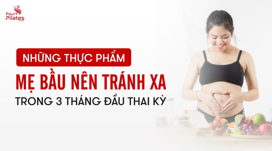 Những thực phẩm mẹ bầu nên tránh xa trong 3 tháng đầu thai kỳ