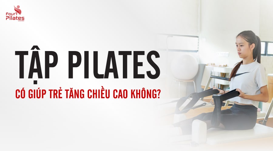 Tập Pilates có giúp trẻ tăng chiều cao không? 