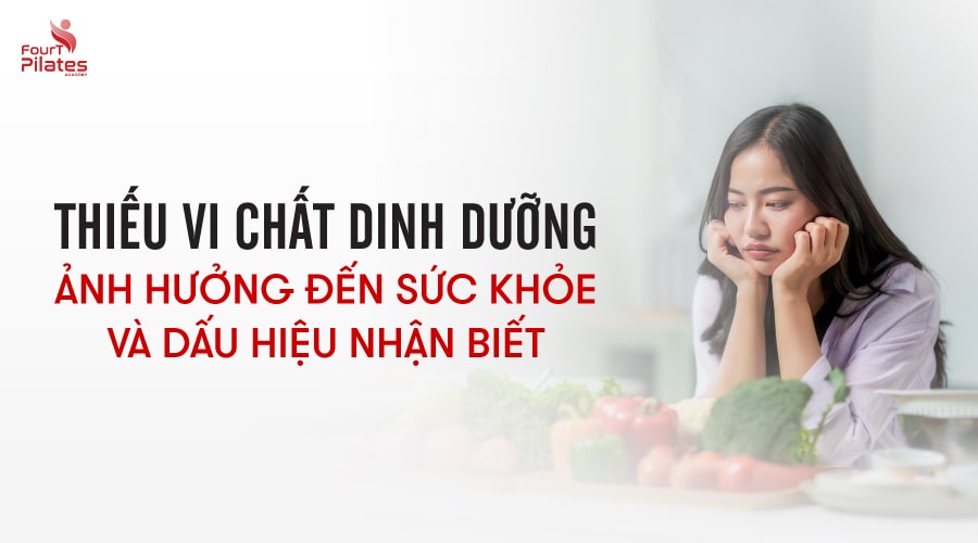 Thiếu vi chất dinh dưỡng: Ảnh hưởng đến sức khỏe và dấu hiệu nhận biết