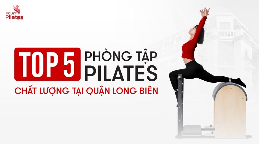 Top 5 phòng tập Pilates chất lượng tại Long Biên