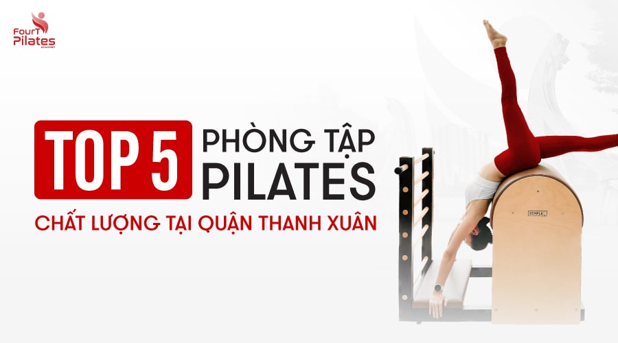 Top 5 phòng tập Pilates chất lượng tại Thanh Xuân