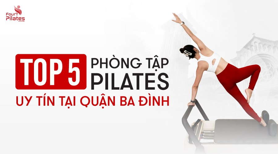 Top 5 phòng tập Pilates uy tín tại Ba Đình