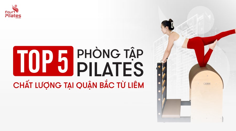 Top 5 phòng tập Pilates uy tín tại Bắc Từ Liêm