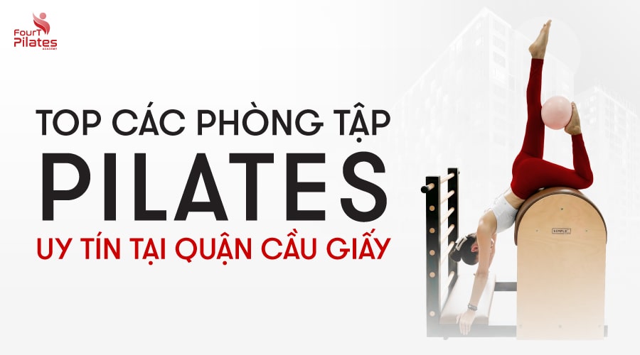 Top các phòng tập Pilates uy tín tại quận Cầu Giấy