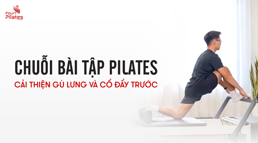 Chuỗi bài tập Pilates cải thiện gù lưng và cổ đẩy trước