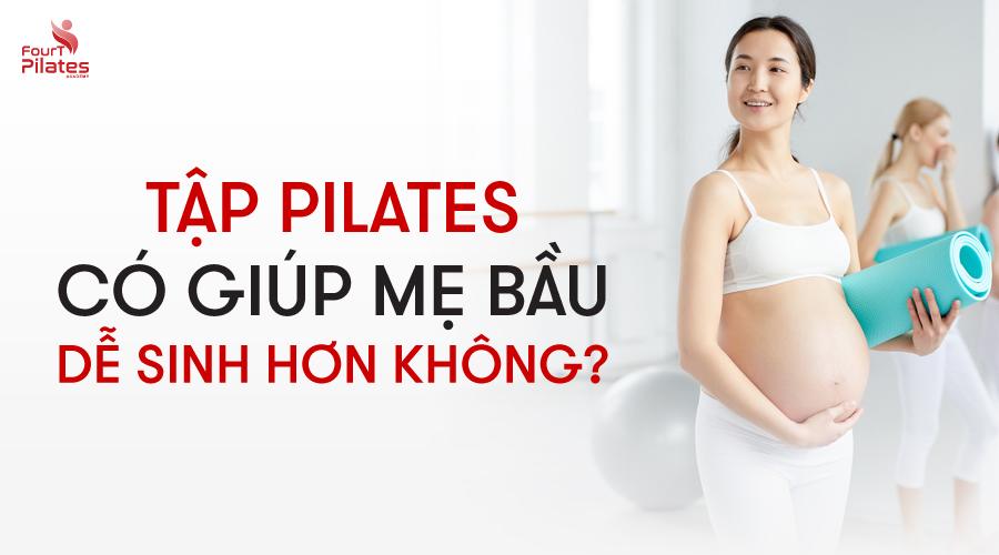 Tập Pilates có giúp mẹ bầu dễ sinh hơn không?